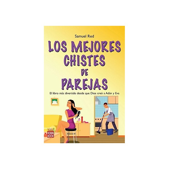 LOS MEJORES CHISTES DE PAREJAS, El libro más divertido desde que Dios creó a Adán y Eva